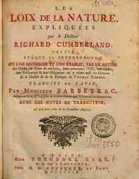 Les Loix de la nature, expliquées par le docteur Richard Cumberland, depuis evêque de Peterborough. Ou l'on recherche et l'on établit, par la nature de choses, la forme de ces loix, leurs principaux chefs, leur ordre, leur publication & leur o