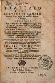 Trattato delle lettere di cambio secondo l'uso delle piu celebri piazze d'Europa ... Opera ... del signor Du Pui, tradotta dalla lingua francese nell'italiana dal sig. Pietro d'Albizzo Martellini ... Aggiuntovi il Metodo di tutti li cambj, che si pratica