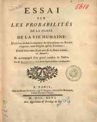 Essai sur les probabilités de la durée de la vie humaine d'où l'on déduit la manière de déterminer les rentes viagères, tant simples qu'en tontines ... et accompagné d'un grand nombre de tables par M. Deparcieux ..