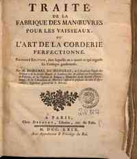 Traité de la fabrique des manœuvres pour les vaisseaux, ou L'art de la corderie perfectionné ... Par m. Duhamel du Monceau, ..