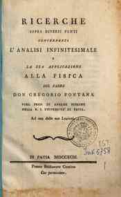 Ricerche sopra diversi punti concernenti l'analisi infinitesimale e la sua applicazione alla fisica del padre don Gregorio Fontana ... Ad uso delle sue lezioni