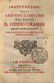 Instituzioni delle sezioni coniche del padre d. Guido Grandi abate camaldolese con l'aggiunta in fine d'altre dimostrazioni