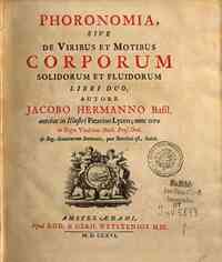 Phoronomia, sive De viribus et motibus corporum solidorum et fluidorum libri duo, autore Jacobo Hermanno basil. .