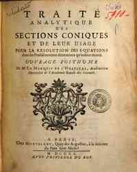 Traité analytique des sections coniques et de leur usage pour la resolution des equations dans les problêmes tant déterminez qu'indéterminez. Ouvrage posthume de m. le marquis de L'Hospital ..