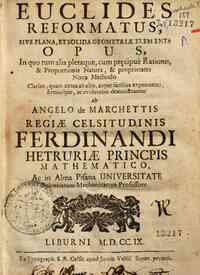 Euclides reformatus, sive plana, et solida geometriae elementa opus, in quo tum alia pleraque, ... nova methodo clarius, ... demonstrantur ab Angelo de Marchettis ..