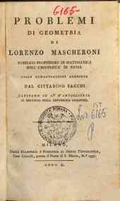 Problemi di geometria di Lorenzo Mascheroni pubblico professore di matematica nell'Università di Pavia colle dimostrazioni aggiunte dal cittadino Sacchi ..