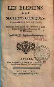 Les elemens des sections coniques, démontrées par synthese; Ouvrage dans lequel on a renfermé le petit traité des sections coniques de M. Delahire. Par M. M, professeur de mathématiques