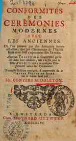 Conformites des ceremonies modernes avec les anciennes. Ou l'on prouve par des Autorite incontestables, que les Ceremonies de l'Eglise romaine sont empruntees des Payens. Avec un traite de la conformite qu'ils ont dans leur conduite, mis a la fin sous ti