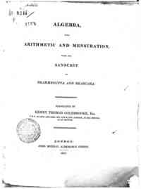 Algebra, with arithmetic and mensuration, from the Sanscrit of Brahmegupta and Bhascara. Translated by Henry Thomas Colebrooke ..