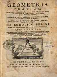 Geometria pratica, in cui, oltre i principj di essa, vi sono molti insegnamenti intorno alle varie misure di terre, acque, fieni, pietri, grani, fabbriche, ed altro, secondo l'uso di Verona, e di tutte l'altre principali città d'Italia, raccolti dalle o