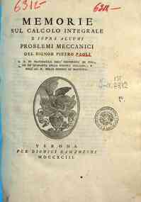 Memorie sul calcolo integrale e sopra alcuni problemi meccanici del signor Pietro Paoli ..