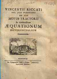 Vincentii Riccati ... De usu motus tractorii in constructione æquationum differentialium commentarius