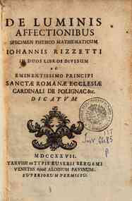 De luminis affectionibus specimen physico mathematicum Iohannis Rizzetti in duos libros divisum ..