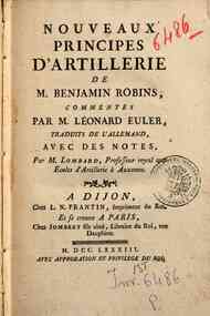 Nouveaux principes d'artillerie de M. Benjamin Robins, commentés par M. Léonard Euler, traduits de l'allemand, avec des notes, par M. Lombard ..