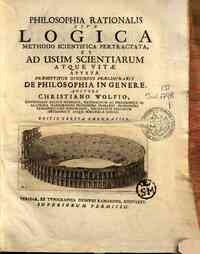 Philosophia rationalis sive Logica methodo scientifica pertractata, et ad usum scientiarum atque vitae aptata. Praemittitur discursus praeliminaris De Philosophia in genere. Auctore Christiano Wolfio ..