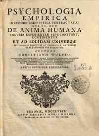 Psychologia empirica methodo scientifica pertractata, qua ea, quae De anima humana indubia experientiae fide constant, continentur et ad solidam universae philosophiae practicae ac theologiae naturalis tractationem via sternitur. Auctore Christiano Wolfi