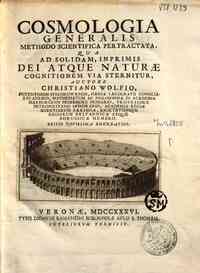 Cosmologia generalis methodo scientifica pertractata, qua ad solidam, inprimis dei atque naturae cognitionem via sternitur, auctore Christiano Wolfio, ..
