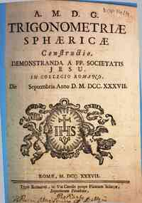 Trigonometriae sphaericae constructio. Demonstranda a PP. societatis Jesu. In collegio Romano. ... Septembris anno 1737