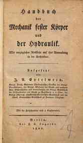 Handbuch der Mechanik fester Körper und der Hydraulik : mit vorzüglicher Rücksicht auf ihre Anwendung in der Architektur / aufgesetzt von J. A. Eytelwein