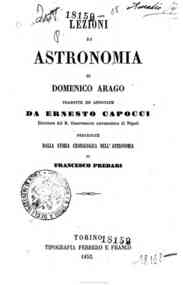 Lezioni di astronomia / di Domenico Arago, precedute dalla storia cronologica dell'astronomia di Francesco Predari
