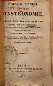 Nouveau manuel complet d'astronomie, ou Traité élémentaire de cette science / de John F. W. Herschel