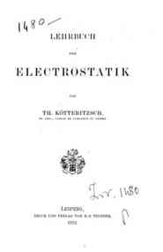 Lehrbuch der Electrostatik / von Th. Kotteritzsch