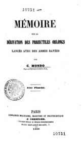 Mémoire sur la dérivation des projectiles oblongs lancés avec des armes rayées / par C.   Mondo
