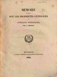 Mémoire de Géométrie sur les propriétés générales des Coniques Sphériques / par M.   Chasles
