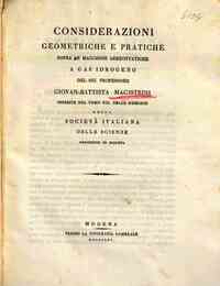Considerazioni geometriche e pratiche sopra le macchine aereostatiche a gas idrogeno del sig. professore Giovan-Battista Magistrini inserite nel tomo19. delle memorie della Società italiana delle scienze ..