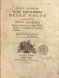 Nuove ricerche sull'equilibrio delle volte dell'abate Lorenzo Mascheroni ..