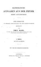 Mathematische Aufgaben aus der Physik. II : Auflosungen / bearbeitet von Emil Kahl