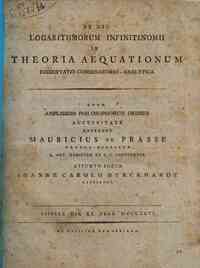De usu logarithmorum infinitinomii in theoria aequationum dissertatio combinatorio-  analytica, quam amplissimi philosophorum ordinis auctoritate defendet Mauricius de Prasse... assumto socio Ioanne Carolo Burckhardt..., Lipsiae die 20 feb. 1796