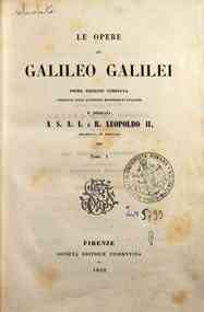 Le opere di Galileo Galilei - 1 / di Galileo Galilei