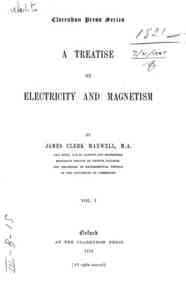 A treatise on electricity and magnetism - 1 / by James Clerk Maxwell