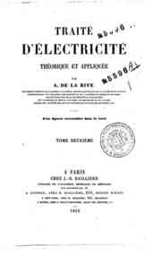 Traité d'électricité théorique et appliquée - 2 / par A. De La Rive
