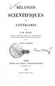Mélanges scientifiques et littéraires - 1 / par J.-B. Biot