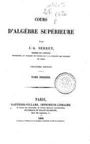 Cours d'algebre superieure - 1 / par J.-A. Serret