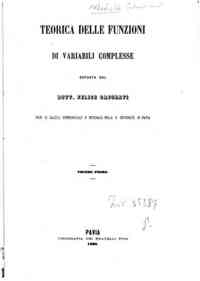 Teorica delle funzioni di variabili complesse / es... - 1 / esposta da Felice Casorati 