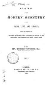 Chapters on the modern geometry of the point, line... - 1 / by Richard Townsend