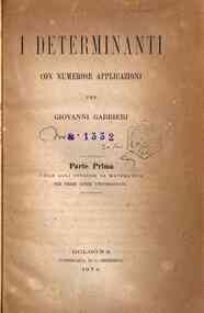 I determinanti : con numerose applicazioni - 1 / per Giovanni Garbieri