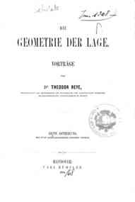 Die Geometrie der Lage / Vortrage von Theodor ... - 1 / von Theodor Reye