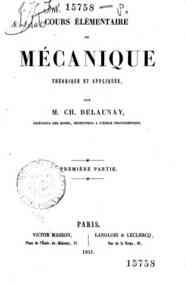 Cours élémentaire de mécanique theorique et app... - 1 / par m. Ch. Delaunay
