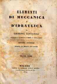 Elementi di meccanica e d'idraulica - 1 / di Giuseppe Venturoli