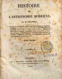 Histoire de l'astronomie moderne; par M. Delambre,... - 2