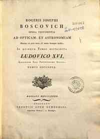 Rogerii Josephi Boscovich Opera pertinentia ad... - 2