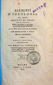 Elementi d'ideologia del conte Destutt di Tracy pa... - 2: Parte seconda Grammatica generale. Alla qua... - 1: Vol. 1