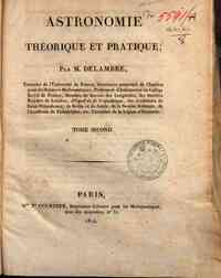 Astronomie theorique et pratique; par m. Delambre,... - 2