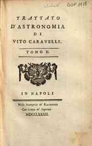 Trattato d'astronomia di Vito Caravelli. Tomo 1. [... - 2