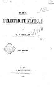 Traite d'electricite statique / par M. E. Mascart - 1: / par M.E. Mascart