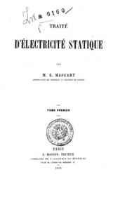 Traité d'électricité statique / par E. Mascart - 1: / par E. Mascat